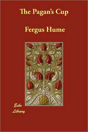 The Pagan's Cup de Fergus Hume