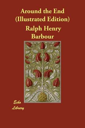 Around the End (Illustrated Edition) de Ralph Henry Barbour