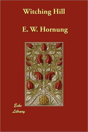 Witching Hill de E. W. Hornung