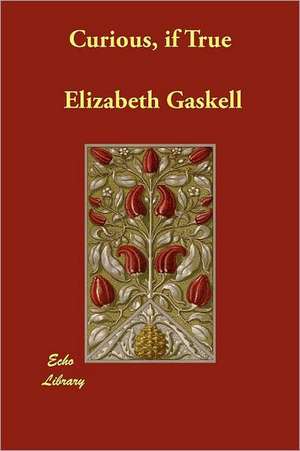 Curious, If True: The Rosicrucian's Story de Elizabeth Gaskell