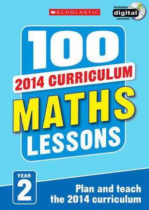 Clissold, C: 100 Maths Lessons: Year 2 de Caroline Clissold