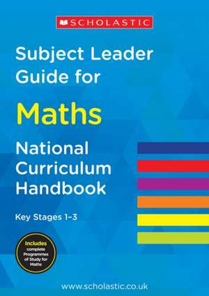 Subject Leader Guide for Maths- Key Stage 1 -3 de Scholastic