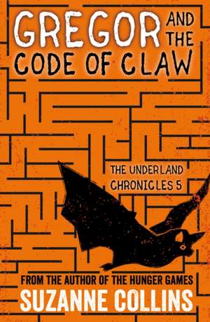 Cartea Gregor and the Code of Claw de Suzanne Collins