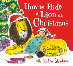 How to Hide a Lion at Christmas de Helen Stephens