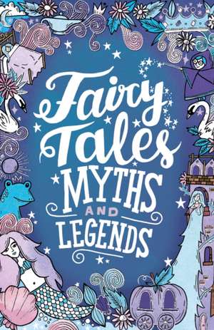 Adams, E: Fairy Tales, Myths and Legends de Emma Adams