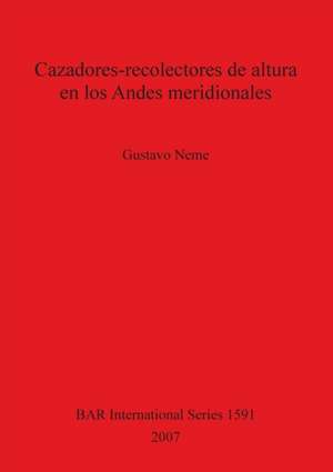 Cazadores-recolectores de altura en los Andes meridionales de Gustavo Neme