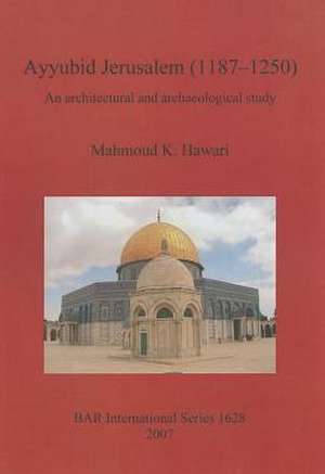 Ayyubid Jerusalem (1187-1250) de Mahmoud K. Hawari