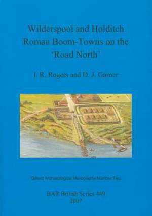 Wilderspool and Holditch: Roman Boom-Towns on the 'Road North' de I. R. Rogers