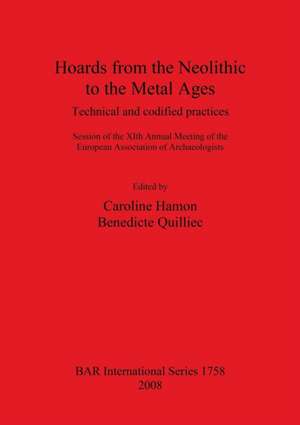 Hoards from the Neolithic to the Metal Ages: Technical and Codified Practices de Caroline Hamon