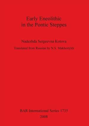 Early Eneolithic in the Pontic Steppes de Nadezhda Sergeevna Kotova