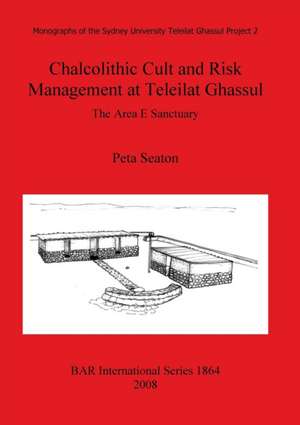 Chalcolithic Cult and Risk Management at Teleilat Ghassul de Peta Seaton