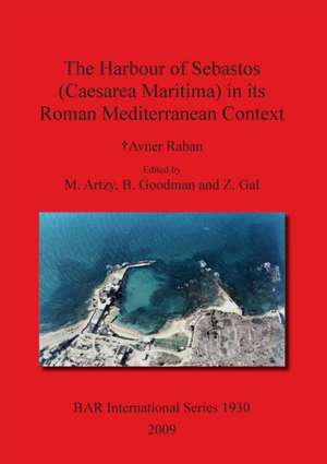 The Harbour of Sebastos in Its Roman Mediterranean Context de M. Artzy