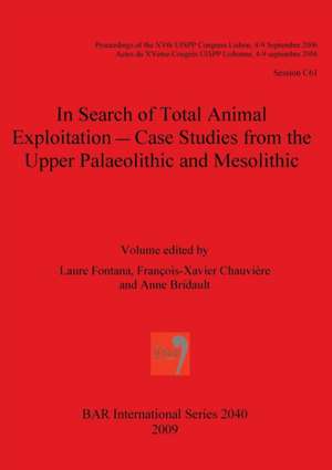 In Search of Total Animal Exploitation- Case Studies from the Upper Palaeolithic and Mesolithic de Anne Bridault