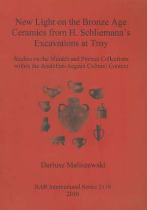 New Light on the Bronze Age Ceramics from H. Schliemann's Excavations at Troy de Dariusz Maliszewski