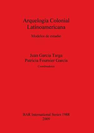 Arquelogia Colonial Latinoamericana de Juan Garcia Targa