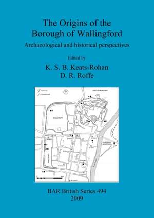 The Origins of the Borough of Wallingford de K. S. B. Keats-Rohan