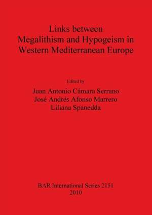 Links Between Megalithism and Hypogeism in Western Mediterranean Europe de Jose Andres Marrero