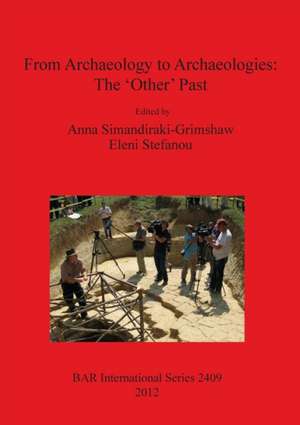 From Archaeology to Archaeologies de Anna Simandiraki-Grimshaw