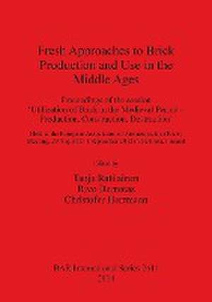 Fresh Approaches to Brick Production and Use in the Middle Ages de Tanja Ratilainen