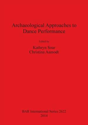 Archaeological Approaches to Dance Performance de European Association of Archaeologists