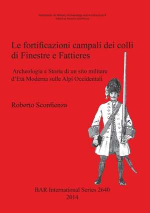 Le fortificazioni campali dei colli di Finestre e Fattieres de Roberto Sconfienza