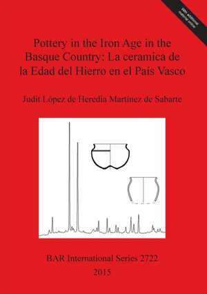 Pottery in the Iron Age in the Basque Country de Judit Laopez De Heredia Martain