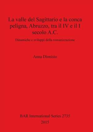 La valle del Sagittario e la conca peligna, Abruzzo, tra il IV e il I secolo A.C. de Anna Dionisio