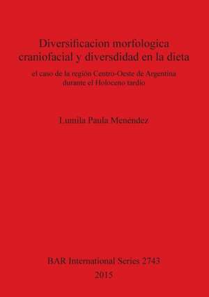 Diversificacion morfologica craniofacial y diversdidad en la dieta de Lumila Paula Menéndez