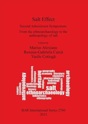 Salt Effect: From the Ethnoarchaeology to the Anthropology of Salt 20-21 April 2012, Al. I. Cuza' Uni de Marius Alexianu