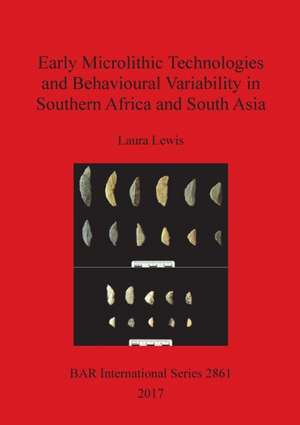 Early Microlithic Technologies and Behavioural Variability in Southern Africa and South Asia de Laura Lewis