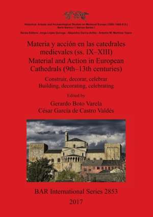 Materia y acción en las catedrales medievales (ss. IX-XIII) / Material and Action in European Cathedrals (9th-13th centuries) de Gerardo Boto Varela