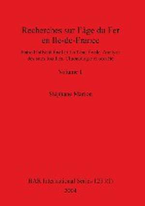 Recherches sur l'âge du Fer en Ile-de-France, Volume I de Stephane Marion