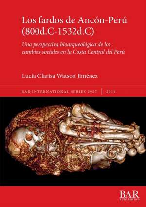 Los fardos de Ancón-Perú (800d.C-1532d.C) de Lucía Clarisa Watson Jiménez