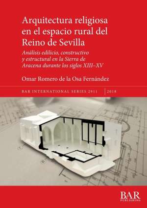 Arquitectura religiosa en el espacio rural del Reino de Sevilla de Omar Romero de la Osa Fernández