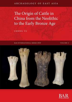 The Origin of Cattle in China from the Neolithic to the Early Bronze Age de Chong Yu