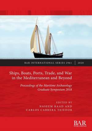 Ships, Boats, Ports, Trade, and War in the Mediterranean and Beyond de Carlos Cabrera Tejedor