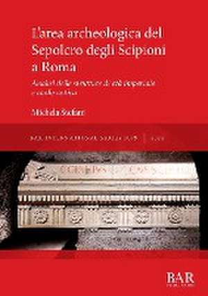 L'area archeologica del Sepolcro degli Scipioni a Roma de Michela Stefani