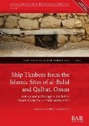 Ship Timbers from the Islamic Sites of al-Balid and Qalhat, Oman de Alessandro Ghidoni