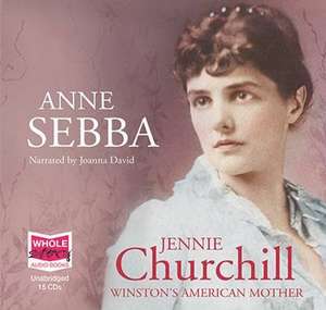 Jennie Churchill: Winston's American Mother de Anne Sebba