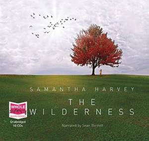 The Wilderness de Samantha Harvey