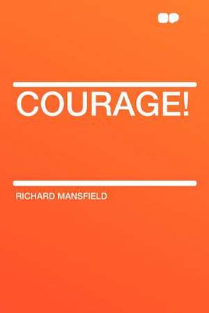 Courage! de Richard Mansfield