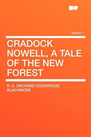 Cradock Nowell, a Tale of the New Forest Volume 1 de R. D. (Richard Doddridge) Blackmore