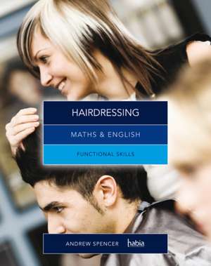 Maths & English for Hairdressing de Andrew Spencer