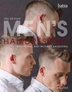 Men's Hairdressing: Traditional and Modern Barbering, 3rd Edition de Maurice Lister