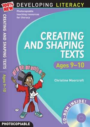 Creating and Shaping Texts: Ages 9-10 de Christine Moorcroft