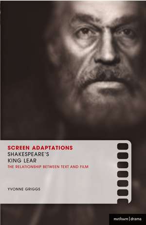 Screen Adaptations: Shakespeare's King Lear: A close study of the relationship between text and film de Dr Yvonne Griggs