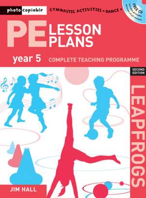 PE Lesson Plans Year 5: Photocopiable gymnastic activities, dance and games teaching programmes de Jim Hall