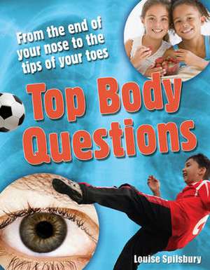 Top Body Questions: Age 8-9, above average readers de Louise Spilsbury