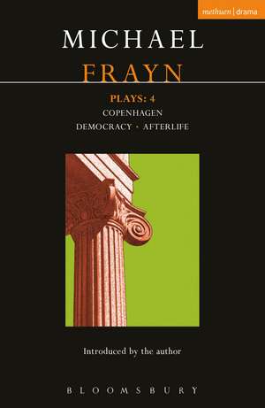 Frayn Plays: 4: Copenhagen; Democracy; Afterlife de Michael Frayn