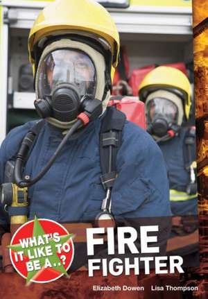 What's it like to be a...? Firefighter de Elizabeth Dowen